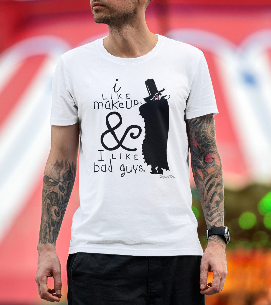 I Like Makeup and I Like Bad Guys with Mysterious Figure in Top Hat and Cape T-Shirt