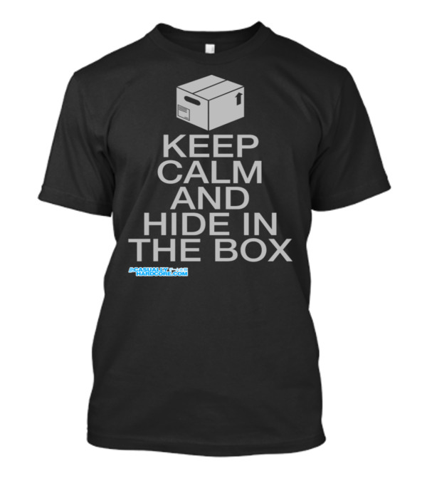 Keep Calm And Hide In The Box Casually Hardcore Boxing T-Shirt