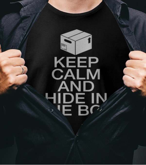 Keep Calm And Hide In The Box Casually Hardcore Boxing T-Shirt