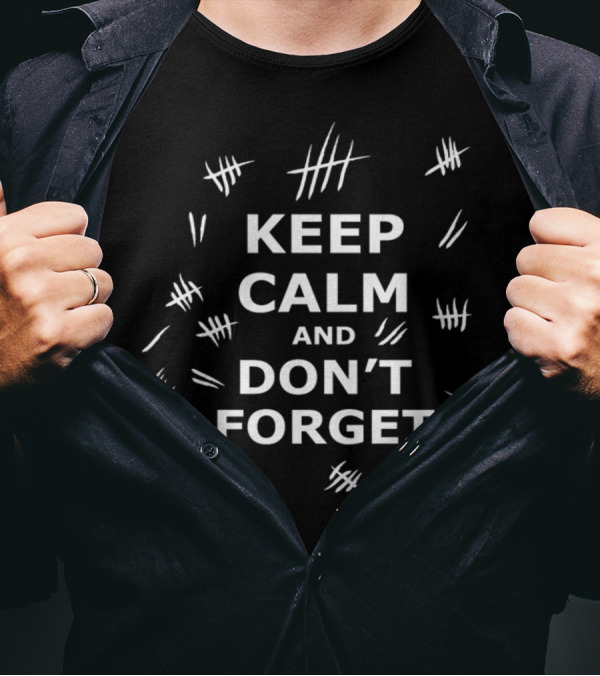 Keep Calm And Don't Forget Tally Marks Motivation Reminder T-Shirt