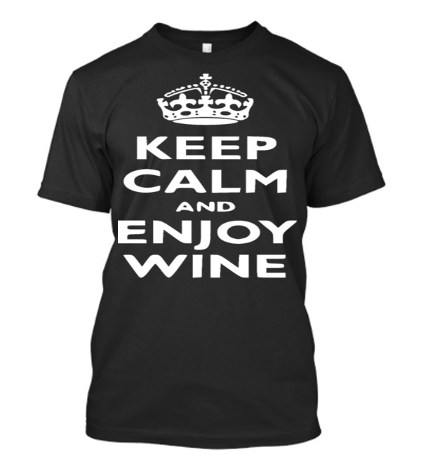 Keep Calm And Enjoy Wine Crown Icon Classic Meme T-Shirt