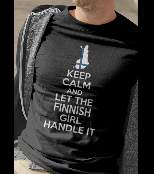 Keep Calm And Let The Finnish Girl Handle It With Finland Map And Flag T-Shirt