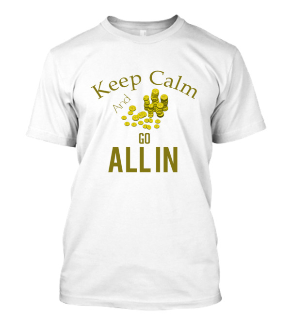 Keep Calm And Go All In With Stacked Coins Motif T-Shirt