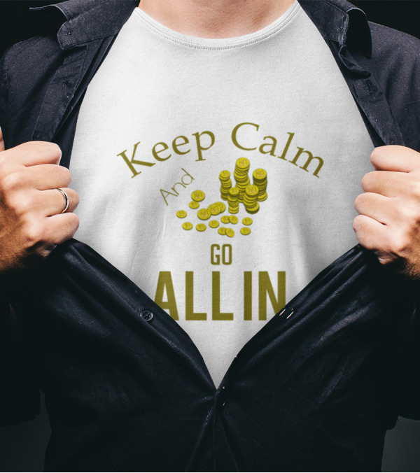Keep Calm And Go All In With Stacked Coins Motif T-Shirt