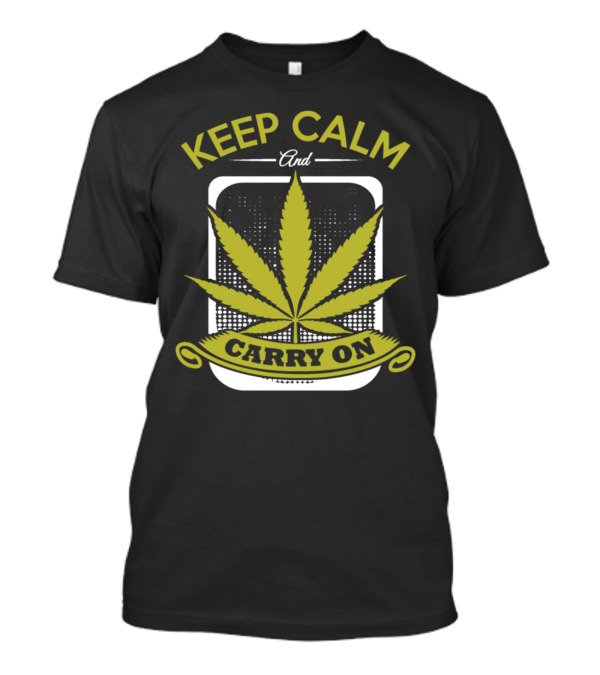 Keep Calm And Carry On Hemp Leaf T-Shirt