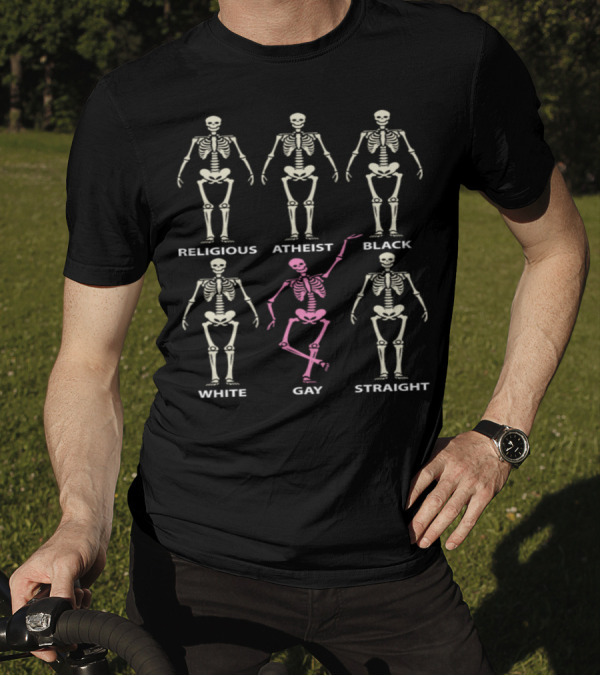 Religious Atheist Black White Gay Straight Skeletons Not Quite The Same T-Shirt