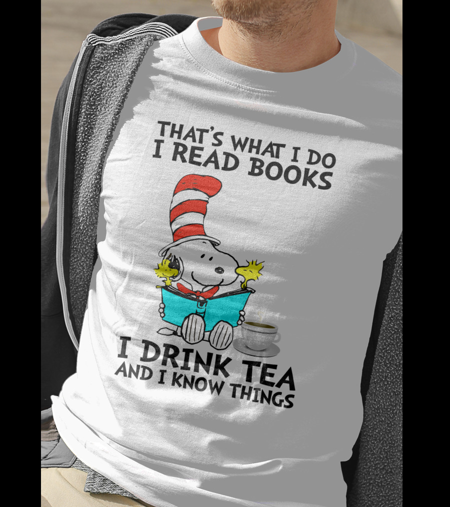 That's What I Do I Read Books I Drink Tea And I Know Things Snoopy T-Shirt