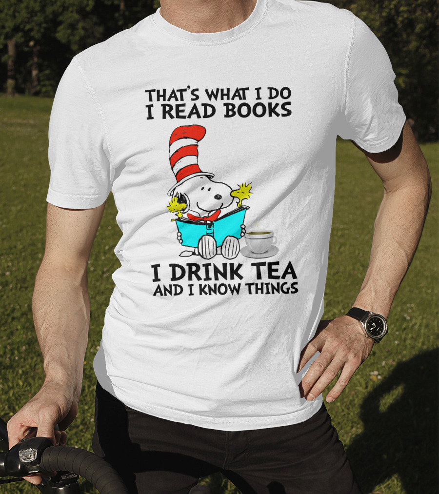 That's What I Do I Read Books I Drink Tea And I Know Things Snoopy T-Shirt