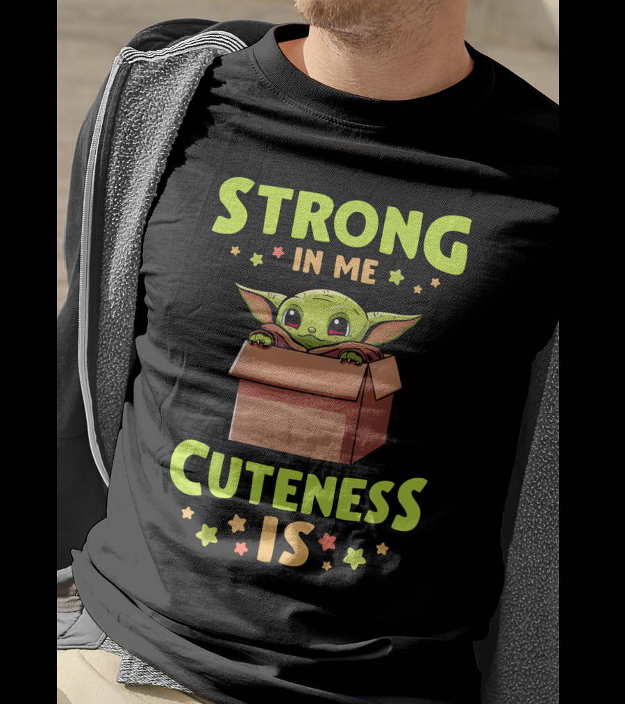 Strong IN ME Cuteness Is T-Shirt