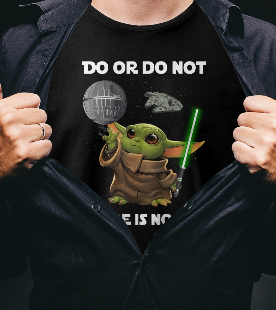 Do Or Do Not Baby Yoda There Is No Try Star Wars T-Shirt