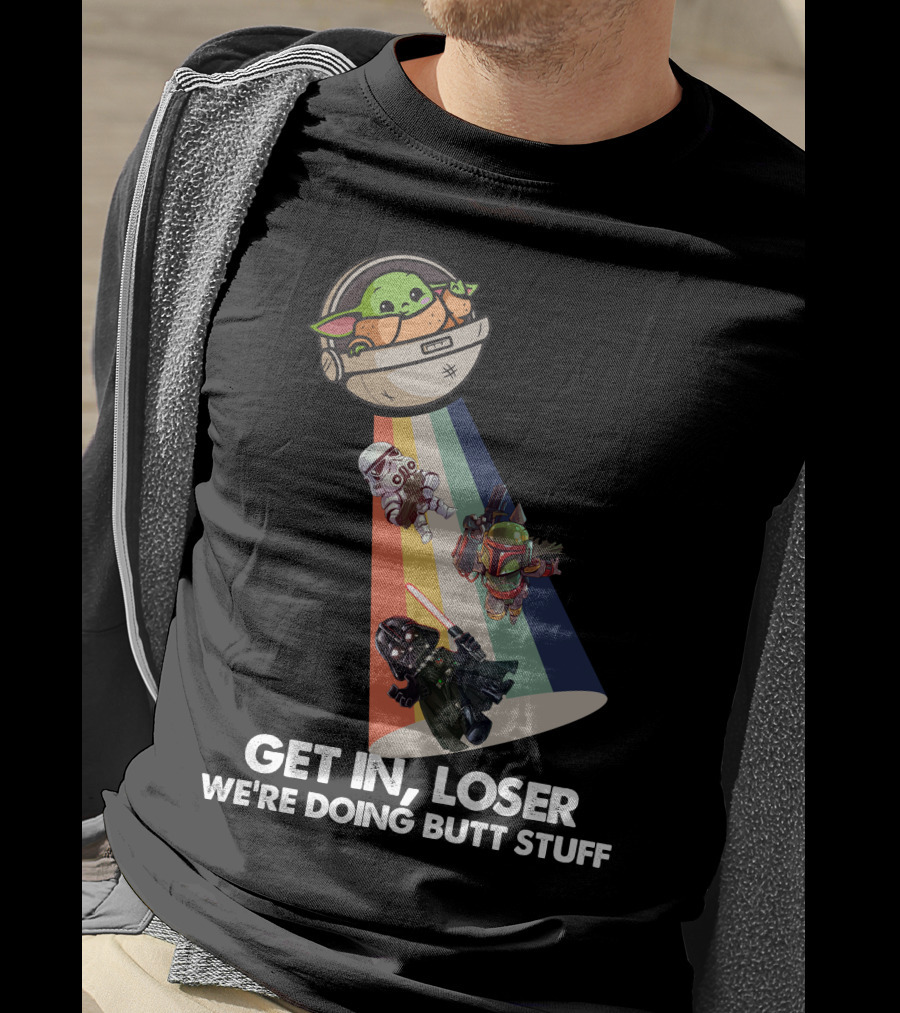 Get In Loser Baby Yoda UFO Star War Darth Vader Stormtrooper Boba Fett T-Shirt