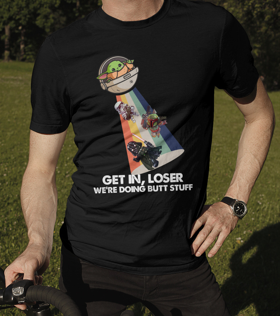 Get In Loser Baby Yoda UFO Star War Darth Vader Stormtrooper Boba Fett T-Shirt