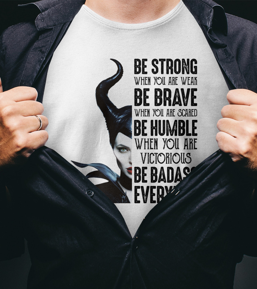 Be Strong Be Brave Be Humble Be Badass Everyday T-Shirt