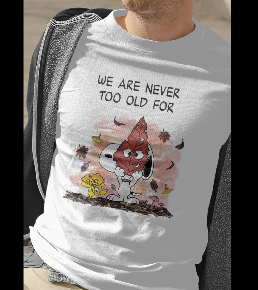 We Are Never Too Old For Snoopy And Woodstock Autumn Leaves T-Shirt