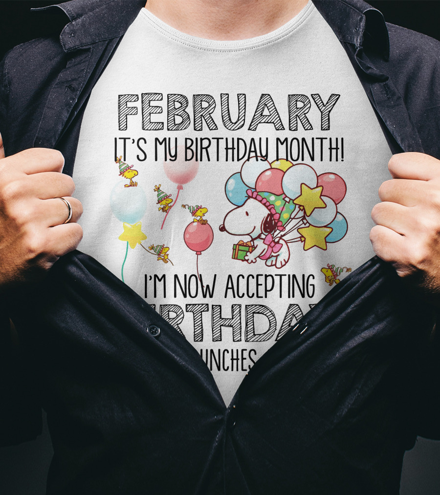 February It's My Birthday Month I'm Now Accepting Birthday Dinners Lunches And Gifts T-Shirt