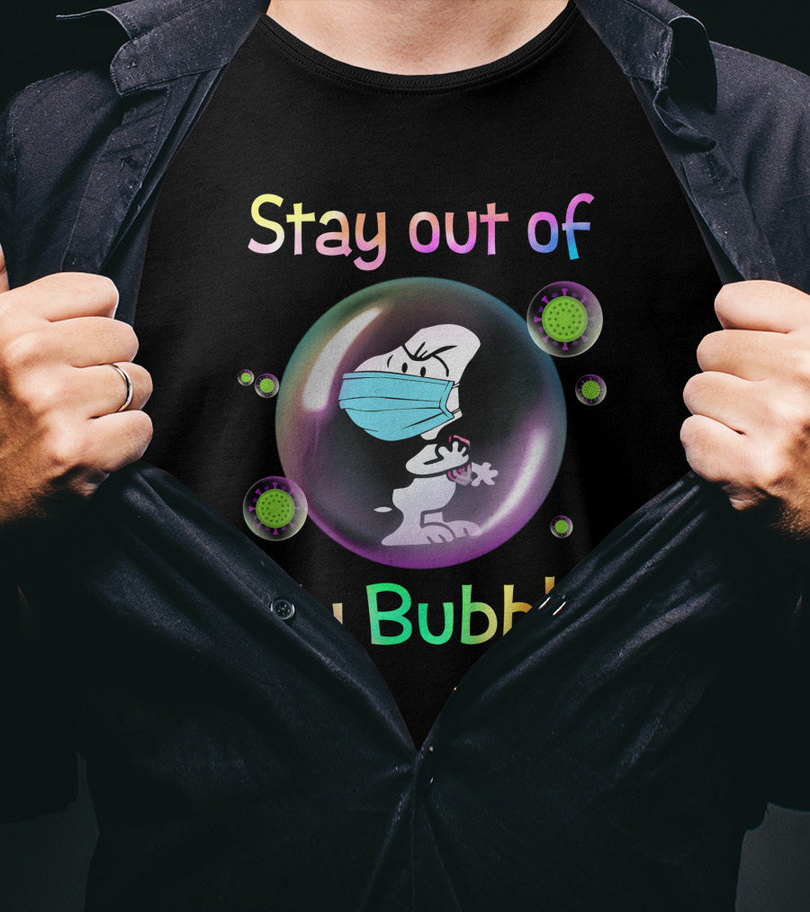 Stay Out Of My Bubble T-Shirt