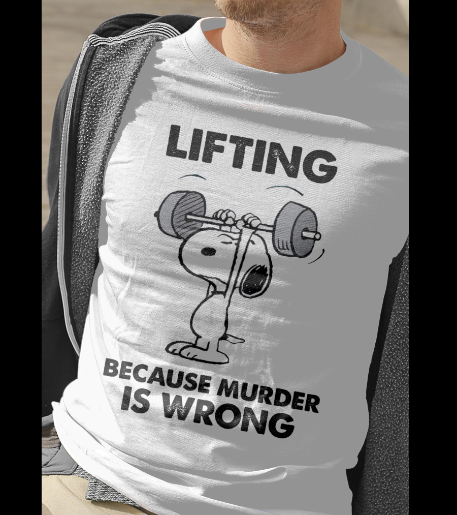 Lifting Because Murder Is Wrong Peanuts Snoopy Weightlifting T-Shirt