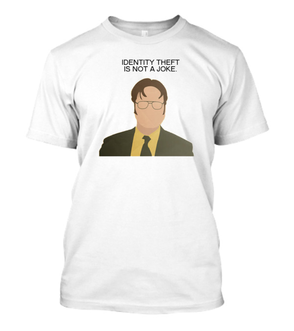 Identity Theft Is Not A Joke Dwight Illustrated T-Shirt