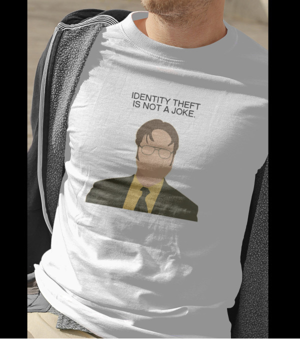 Identity Theft Is Not A Joke Dwight Illustrated T-Shirt