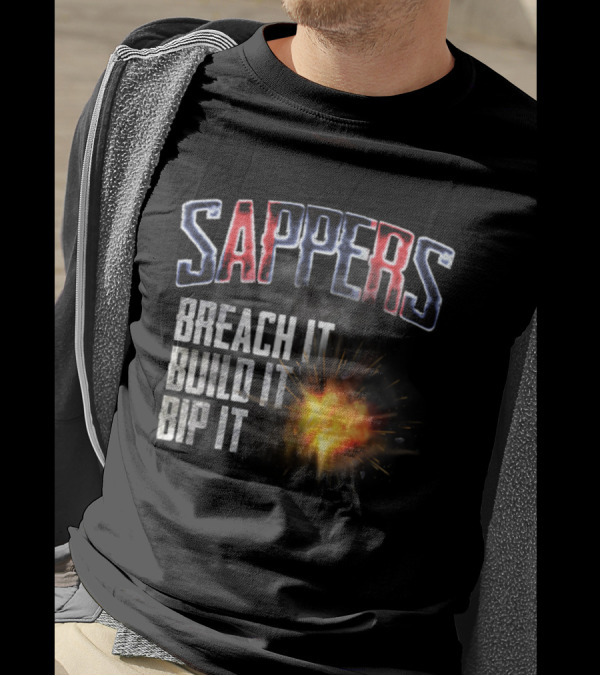 Sappers Breach It Build It Bip It Explosive Theme Text T-Shirt