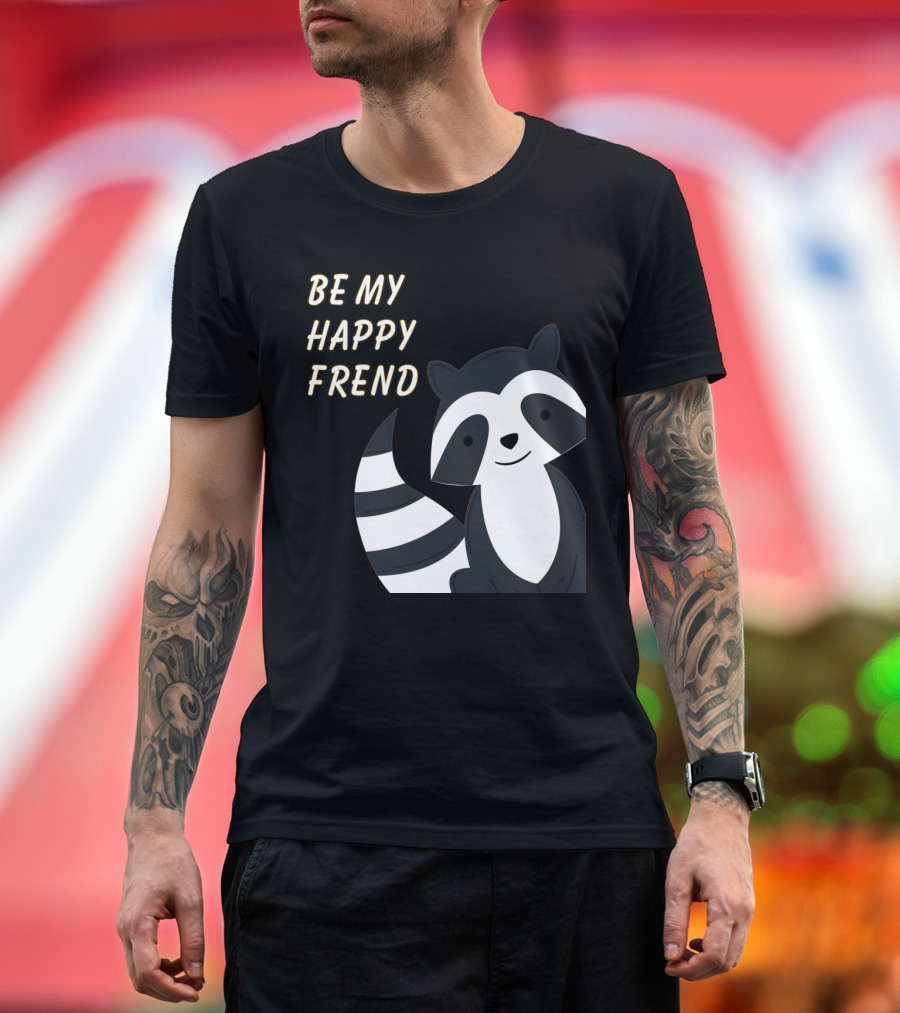 Be My Happy Frend Cute Raccoon Cartoon T-Shirt