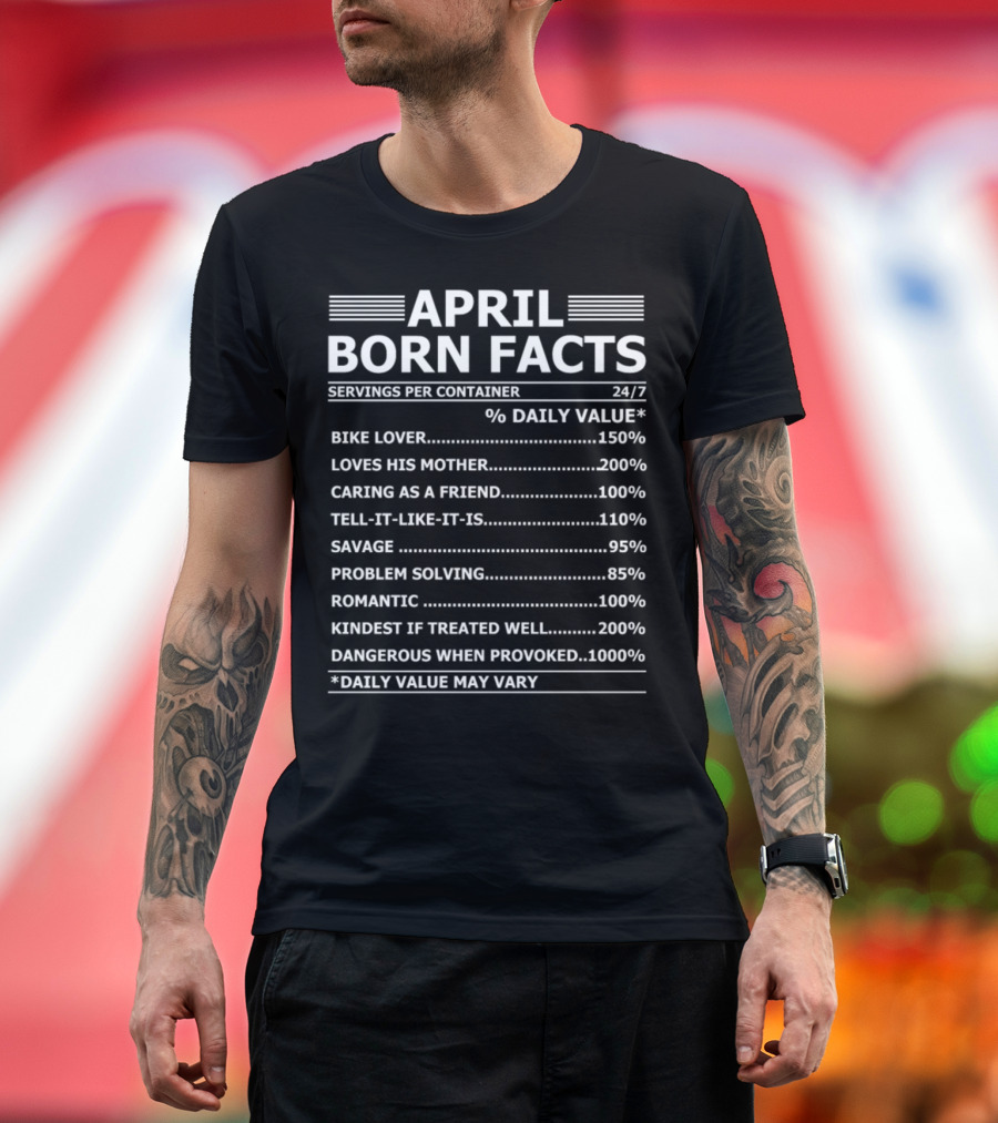 April Born Facts 24/7 Bike Lover Romantic Problem Solving Daily Value May Vary T-Shirt