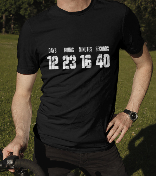 Countdown Timers Days Hours Minutes Seconds T-Shirt