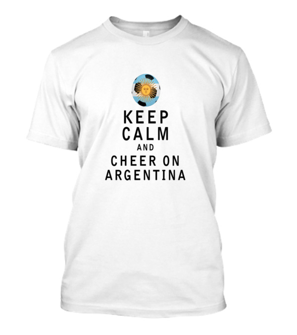 Keep Calm And Cheer On Argentina Sun Of May Football Fan Spirit T-Shirt