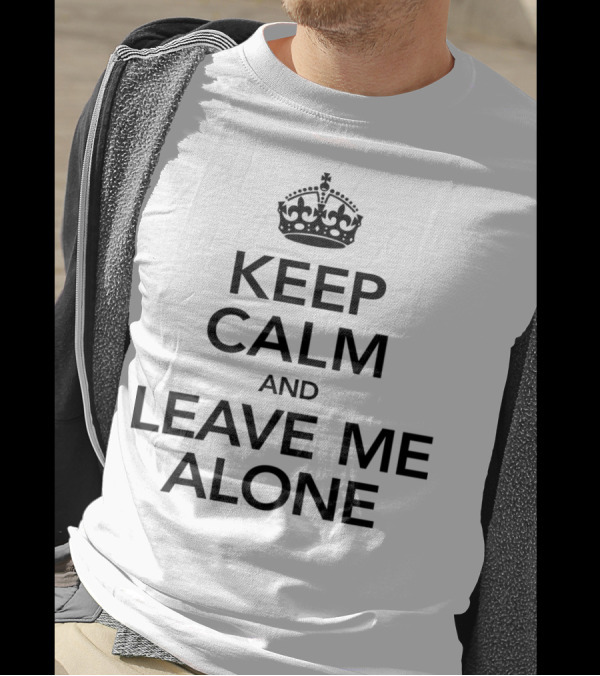 Keep Calm And Leave Me Alone Crown Parody Banner T-Shirt