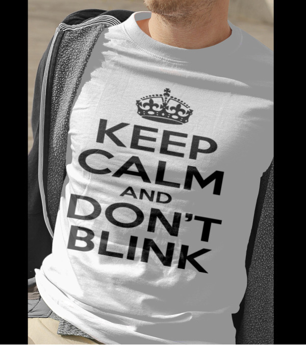 Keep Calm And Don't Blink Doctor Who Inspired T-Shirt