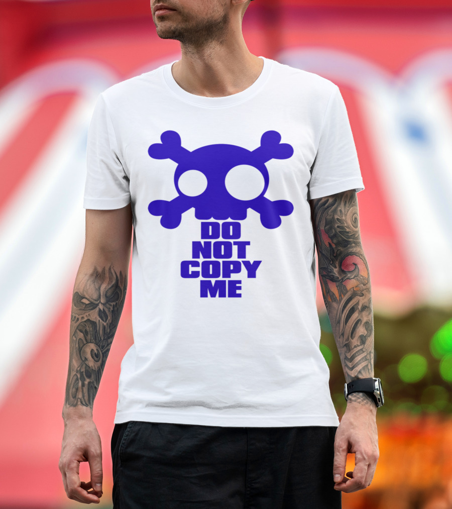 DO NOT COPY ME Skull and Crossbones T-Shirt