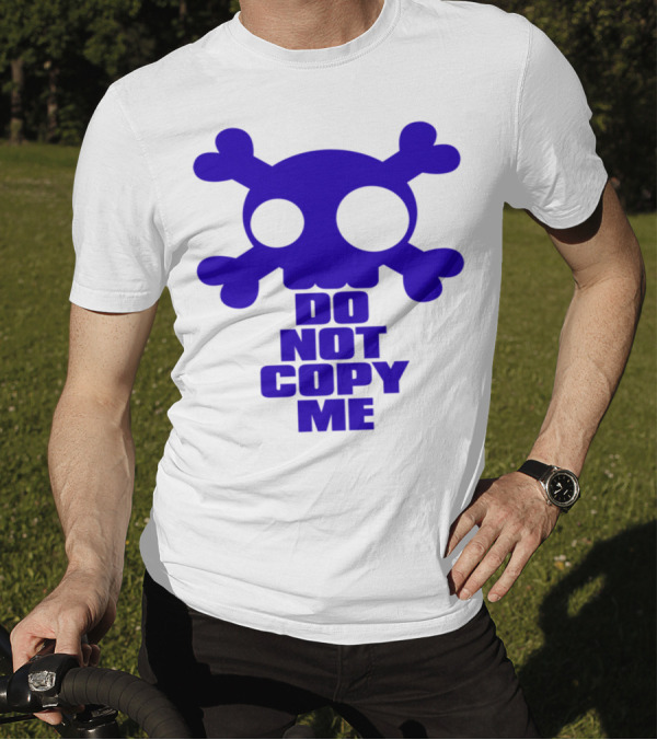 DO NOT COPY ME Skull And Crossbones T-Shirt