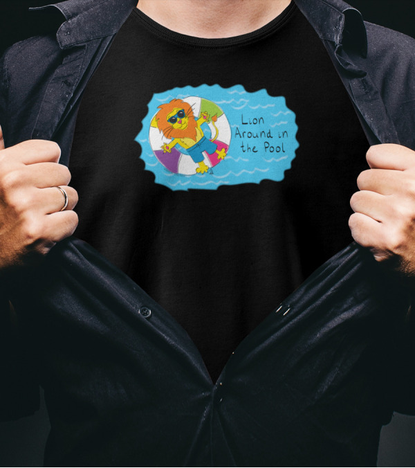 Lion Around In The Pool Summertime Cool Vibes Floating Lion With Sunglasses And Drink T-Shirt