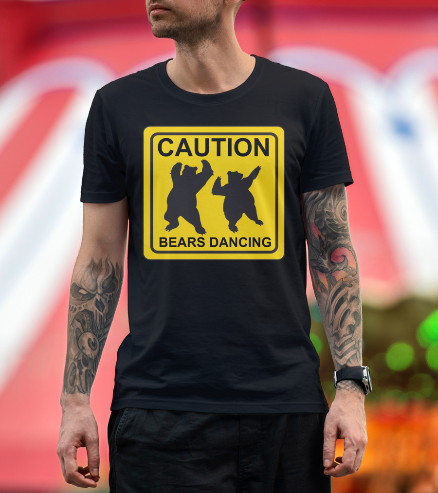 Caution: Bears Dancing Funny Road Sign T-Shirt