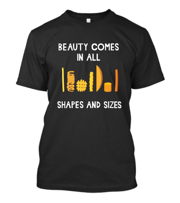 Beauty Comes In All Shapes And Sizes Pasta Variety Visual T-Shirt