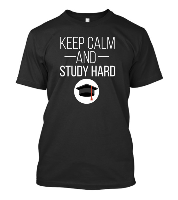 Keep Calm And Study Hard Graduation Cap Motivational Message T-Shirt