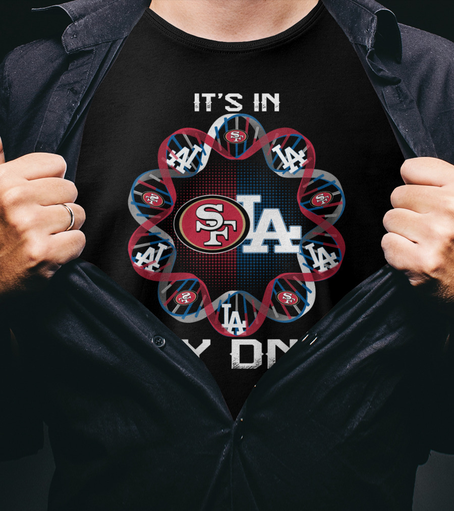 It's In My Dna Sf La 49ers Dodgers T-Shirt