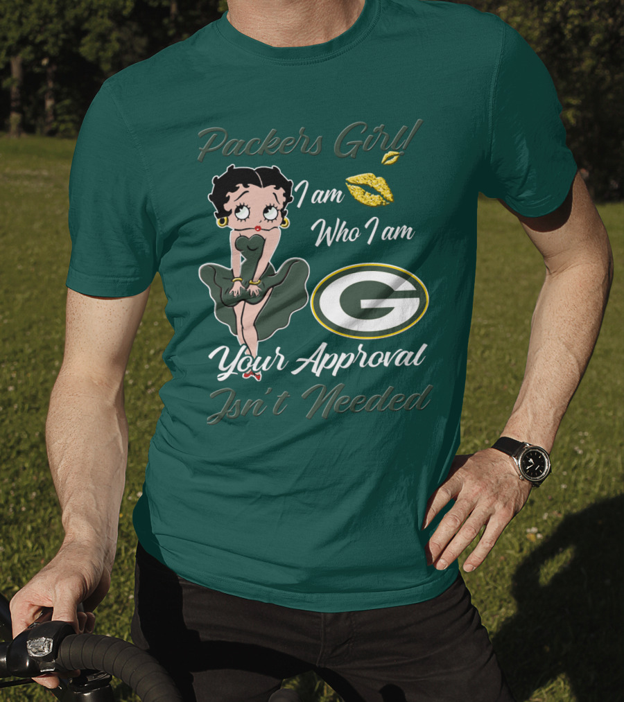 Packers Girl I Am Who I Am Your Approval Isn’t Needed Green Bay Packers T-Shirt