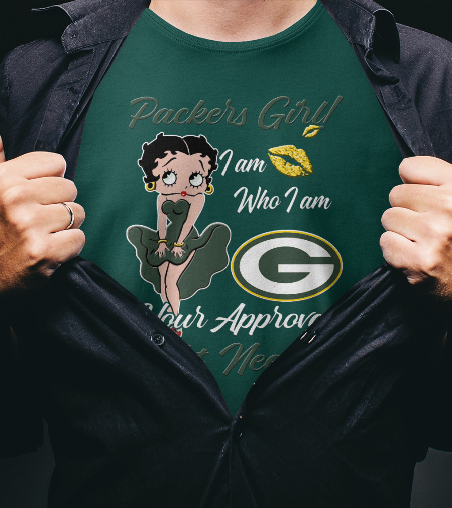 Packers Girl I Am Who I Am Your Approval Isn’t Needed Green Bay Packers T-Shirt