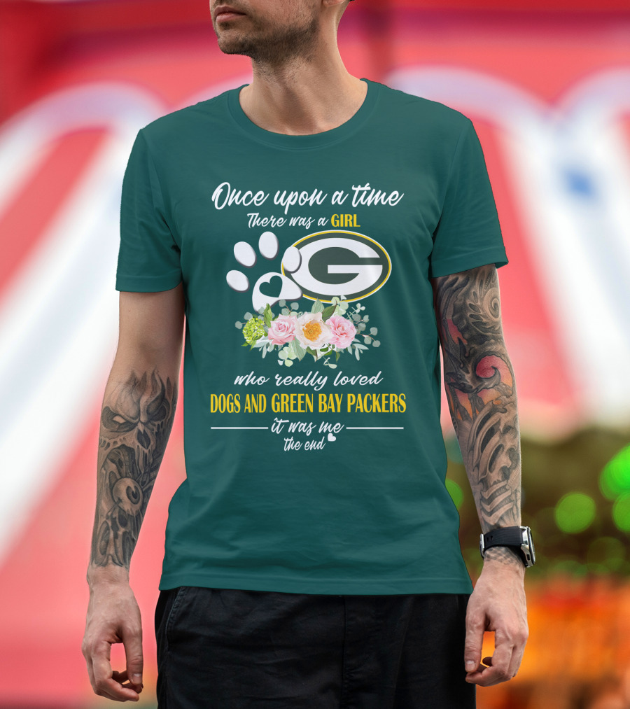 Once Upon A Time There Was A Girl Who Really Loved Dogs And Green Bay Packers It Was Me The End T-Shirt