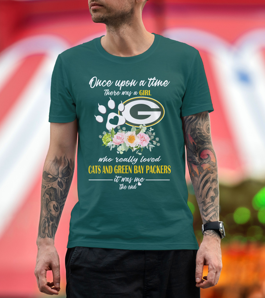 Once Upon A Time There Was A Girl Who Really Loved Cats And Green Bay Packers It Was Me The End T-Shirt