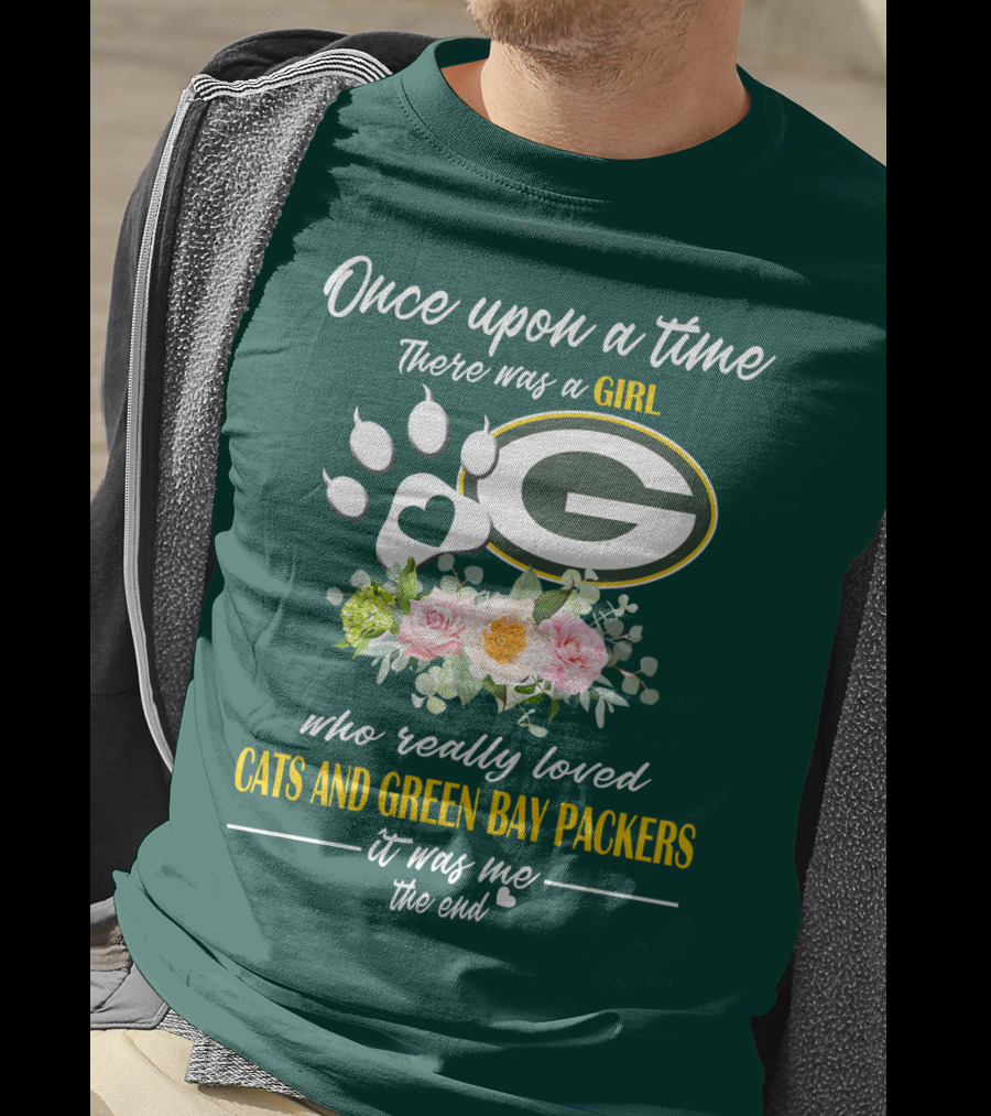 Once Upon A Time There Was A Girl Who Really Loved Cats And Green Bay Packers It Was Me The End T-Shirt
