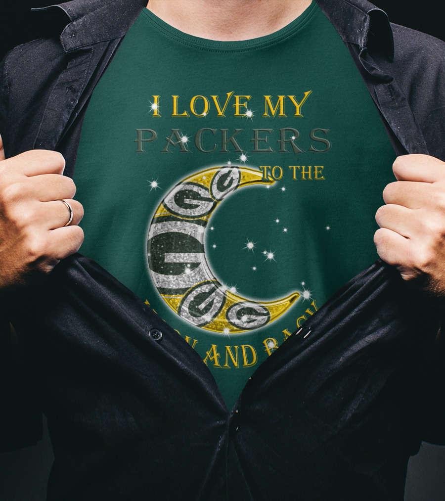 I Love My Green Bay Packers To The Moon And Back T-Shirt
