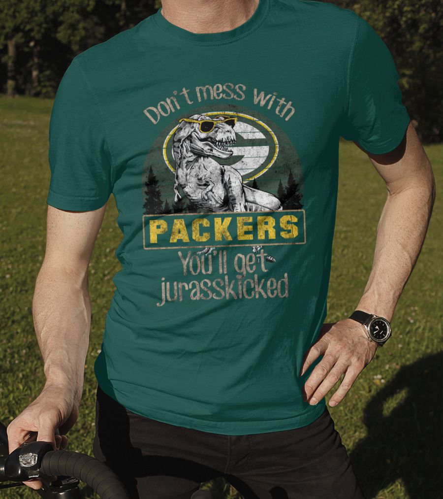 Don't Mess With Packers You'll Get Jurasskicked T-Shirt