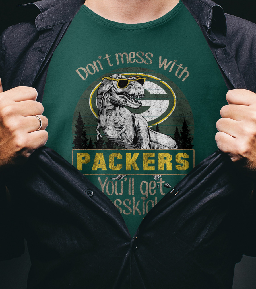Don't Mess With Packers You'll Get Jurasskicked T-Shirt