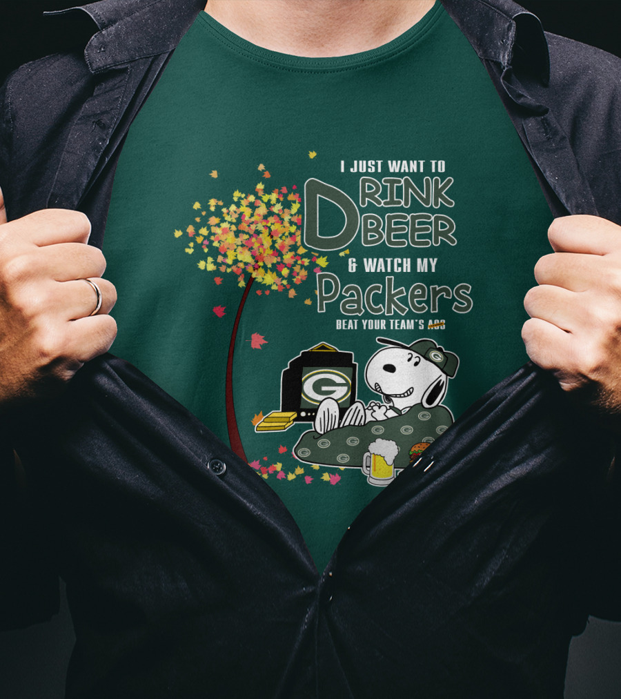 I Just Want To Drink Beer And Watch My Packers Beat Your Team's Ass T-Shirt