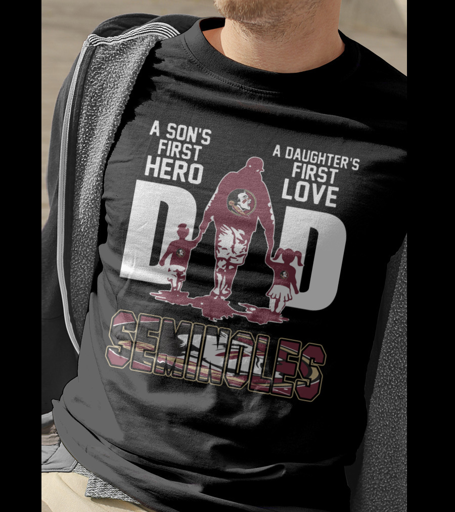 A Son's First Hero A Daughter's First Love Dad Seminoles T-Shirt