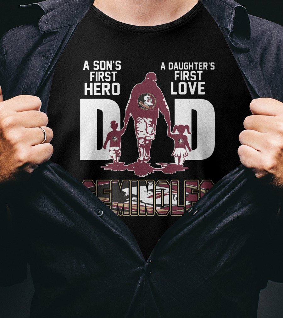 A Son's First Hero A Daughter's First Love Dad Seminoles T-Shirt
