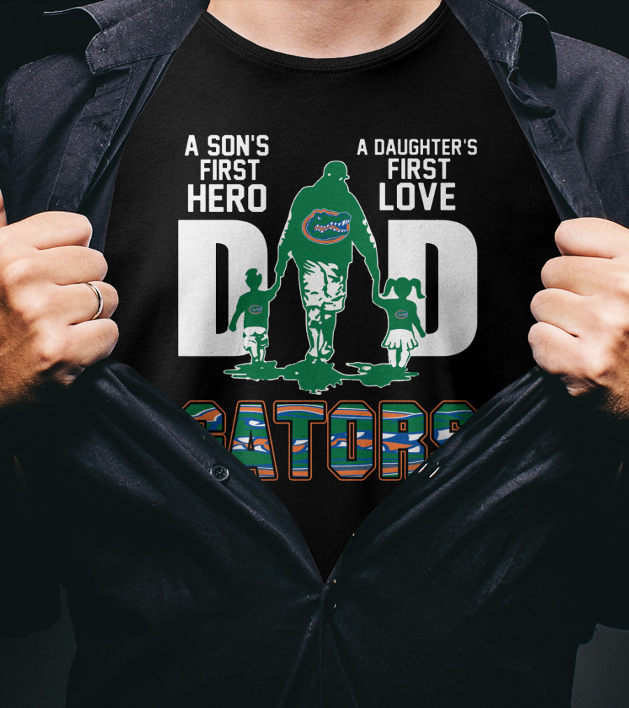 A Son's First Hero A Daughter's First Love Dad Gators T-Shirt