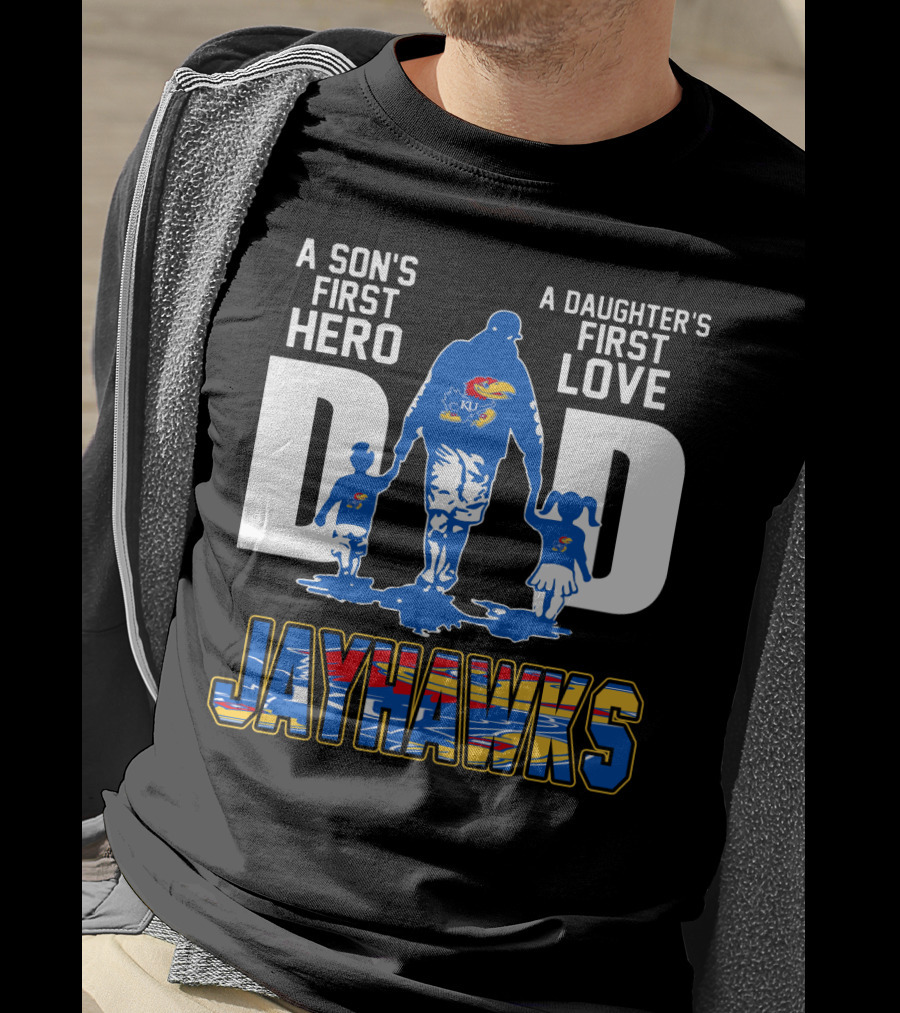 A Son's First Hero A Daughter's First Love Dad Jayhawks T-Shirt